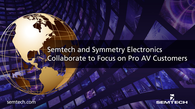Semtech、Symmetry Electronicsと共にプロAVの顧客にフォーカス  