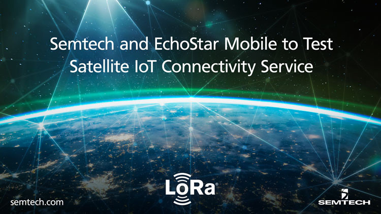 SemtechとEchoStar MobileがLoRaWAN®と連携した衛星IoT接続サービスのテストを実施