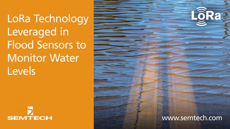 Semtech’s LoRa Technology and Senet’s LoRaWAN-based Network Leveraged in Flood Sensors to Monitor Water Levels
