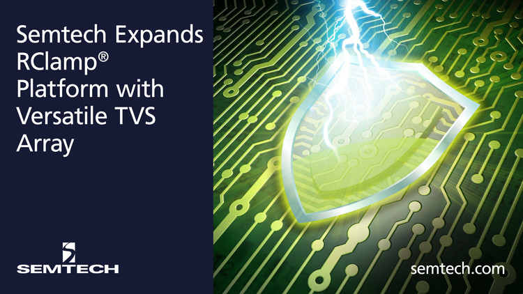 Semtech、産業用および通信用電子機器を保護する多目的TVSアレイでRClamp®プラットフォームを拡張 