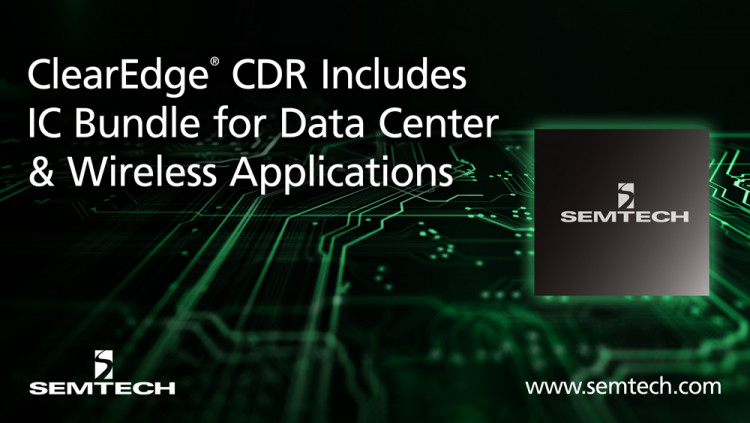 Semtech Enables Industry’s Most Integrated IC Bundle for Data Center and Wireless Applications