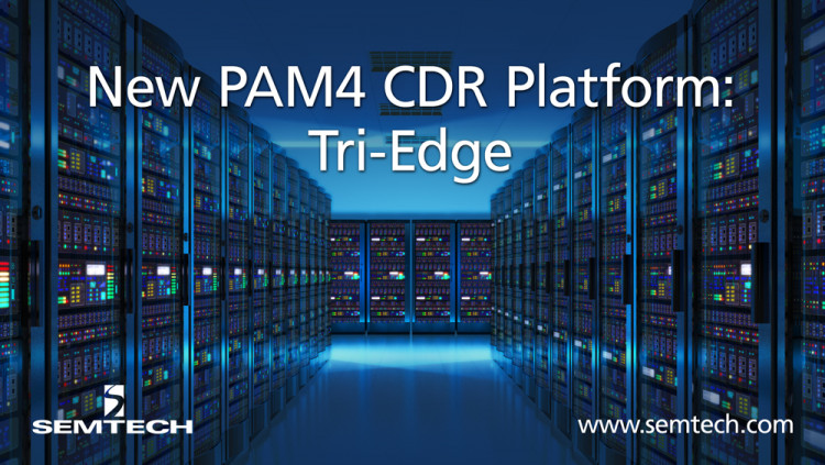 Semtech Introduces Tri-Edge, A PAM4 CDR Platform for Data Center Applications
